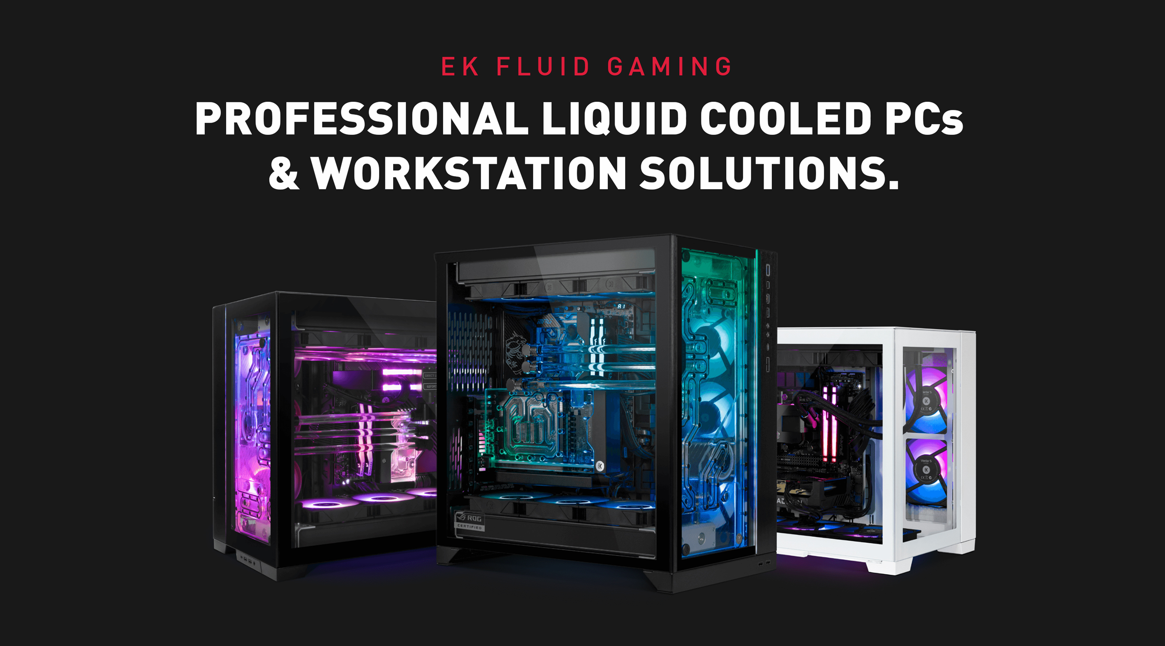 EK Fluid Gaming Professional Liquid Cooled PCs & Workstation solutions.